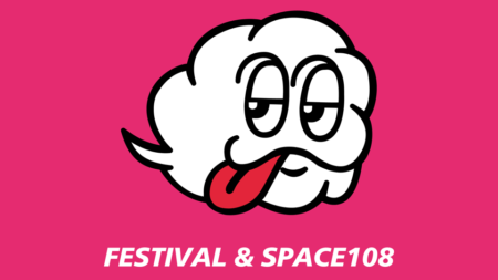 108「FESTIVAL&SPACE108」